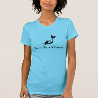 Mermaid Shirt -- I'm really a Mermaid