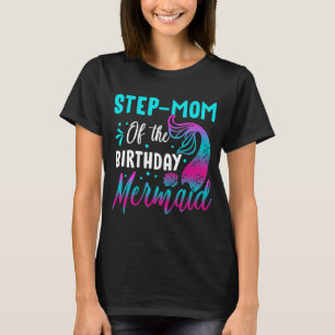 Mermaid Step Mum of The Birthday Matching Party T-Shirt