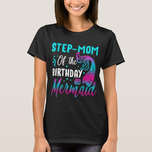 Mermaid Step Mum of The Birthday Matching Party T-Shirt (Front)