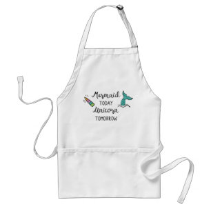 Mermaid Today Unicorn Tomorrow Standard Apron