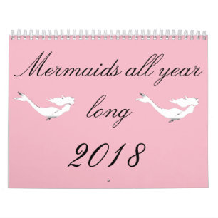 Mermaids all year long  2018 calendar
