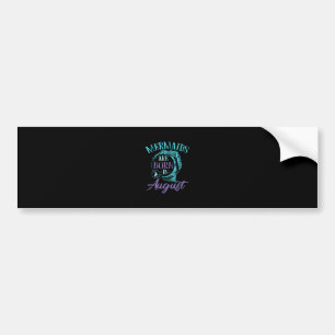 Mermaids Are Born in August Birthday Bumper Sticker