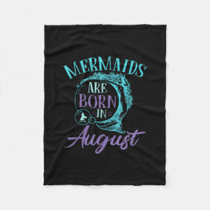 Mermaids Are Born in August Birthday Fleece Blanket