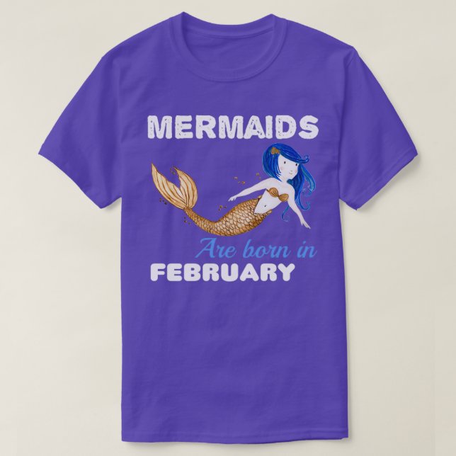 Mermaids are born in FEBRUARY 1 T-Shirt (Design Front)