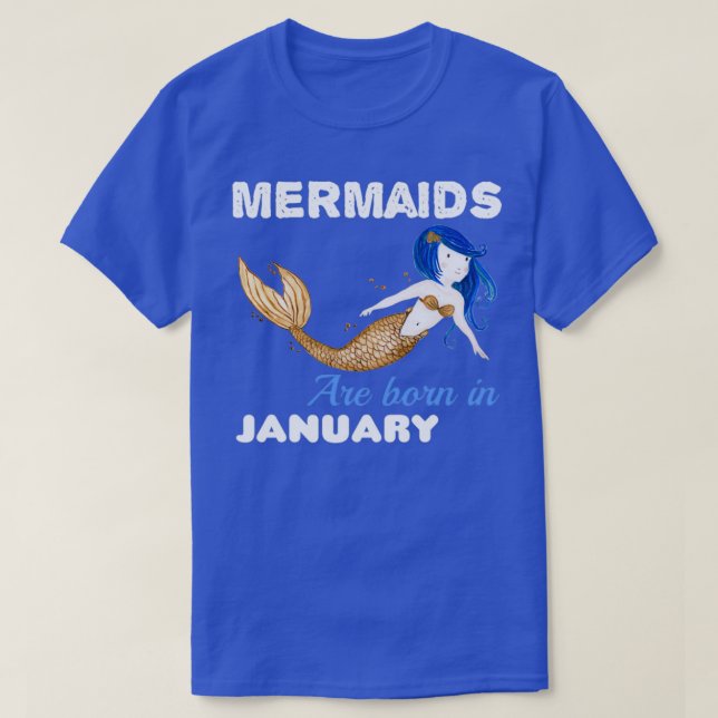 Mermaids are born in JANUARY 2 T-Shirt (Design Front)