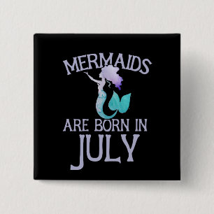 Mermaids are born in July 15 Cm Square Badge