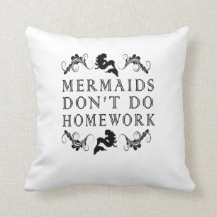 mermaids don't do homework pillow