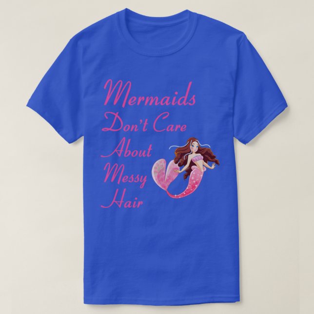 Mermaids Donx27t Care About Messy Hair Life Beach  T-Shirt (Design Front)