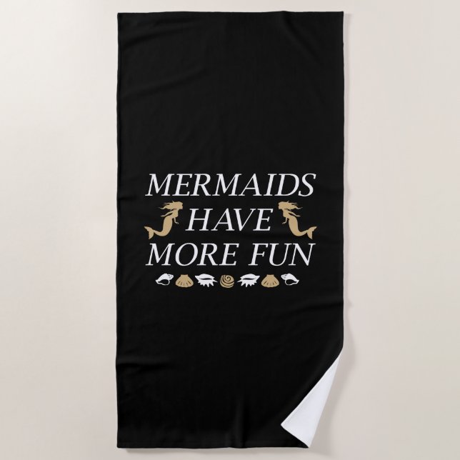 Mermaids Have More Fun Beach Towel (Front)