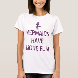 Mermaids Have More Fun Ladies Tee