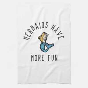 Mermaids Have More Fun Tea Towel