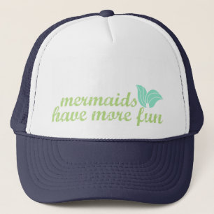Mermaids Have More Fun - Trucker Hat
