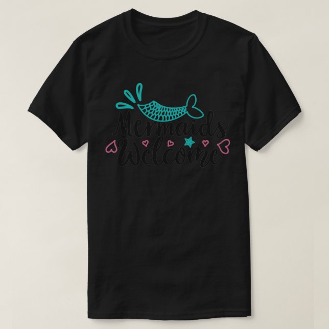 Mermaids Welcome 1 T-Shirt (Design Front)