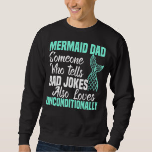 Merman Mermaid Dad Aquatic Creature Sweatshirt