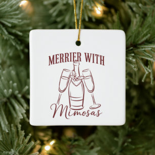 Merrier with Mimosas Christmas Prosecco Wine Party Ceramic Ornament