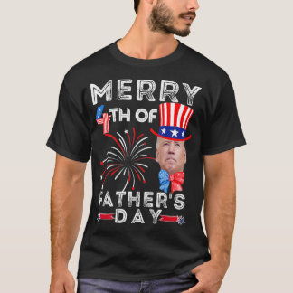 Merry 4th Of Father's Day 4th of July T-Shirt