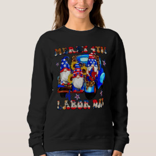 Merry 4th Of Labor Day American Gnomes Truck Patri Sweatshirt