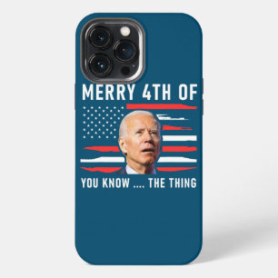 Merry 4th of You Know The Thing American Flag iPhone 13 Pro Max Case