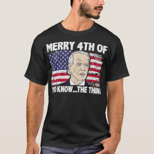 Merry 4th of You Know The Thing Funny Confused T-Shirt
