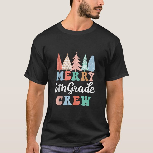 Merry 6th Grade Crew Teacher Sixth Grade Kid Chris T-Shirt (Front)