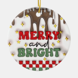 "Merry and Bright Chocolate Ornament" Ceramic Ornament