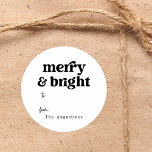Merry and Bright Christmas Gift / Favour Classic Round Sticker<br><div class="desc">"Merry and bright."  A wonderfully minimalist and modern round gift or favour sticker that enables you to personalise the design with your name in the "from" section.</div>