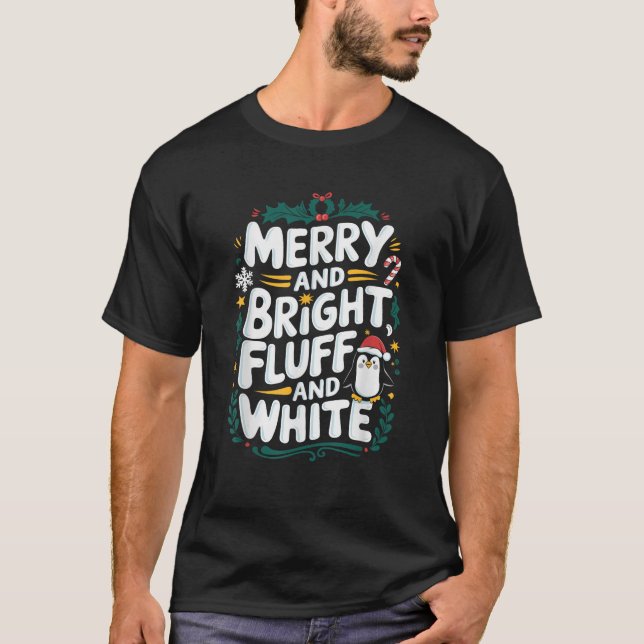 Merry And Bright Fluff And White Penguin Christmas T-Shirt (Front)