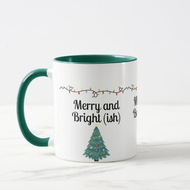 Merry and Bright(ish)  Funny Christmas Holiday Mug (Left)