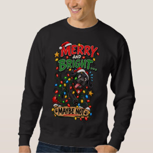 Merry And Bright Maybe Not Black Lab Christmas Lig Sweatshirt