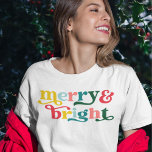 Merry and Bright Modern Christmas Women's T-Shirt<br><div class="desc">Are you looking for trendy Christmas t-shirts as a gift or just for you? Check out this Merry and Bright Modern Christmas Women's T-Shirt. It features colourful retro typography. Happy Holidays!</div>