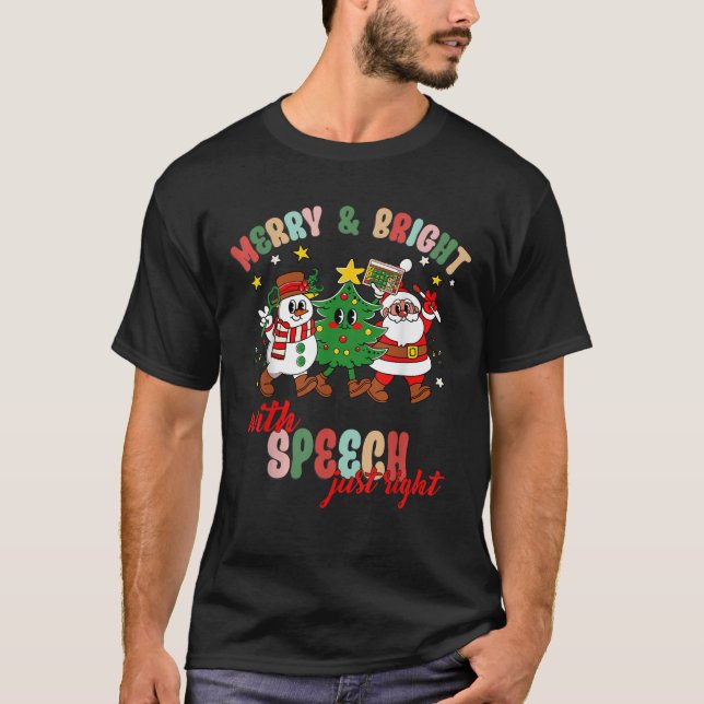 Merry And Bright With Speech Just Right Xmas Speec T-Shirt (Front)