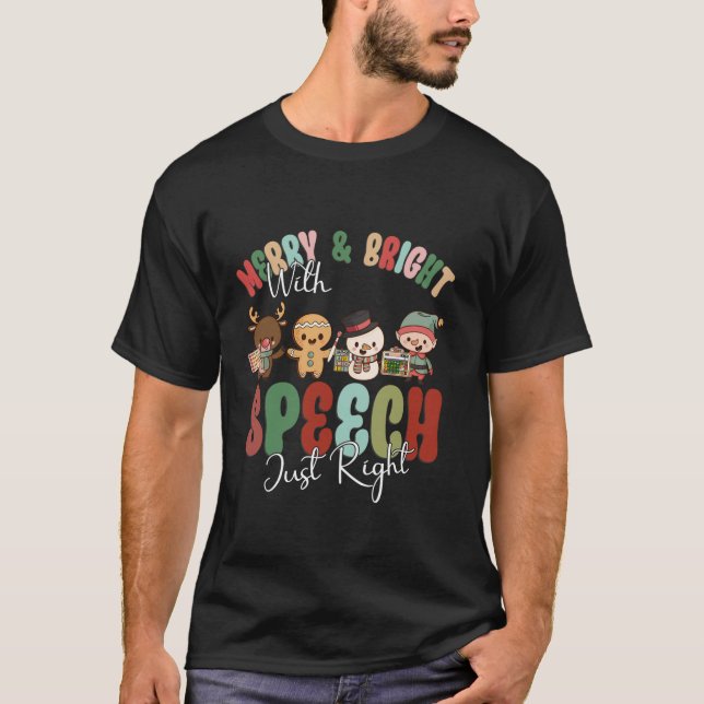 Merry And Bright With Speech Just Right Xmas Speec T-Shirt (Front)