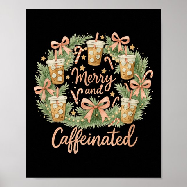 Merry And Caffeinated Christmas Iced Coffee Wreath Poster (Front)