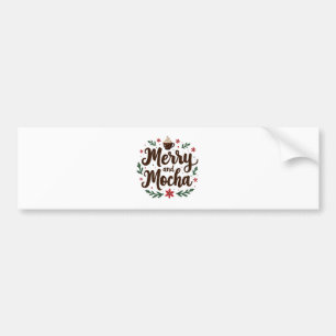 Merry and Mocha Drink Christmas Coffee Xmas  Bumper Sticker