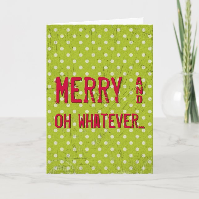 Merry and Whatever Ironic Christmas Holiday Card (Front)