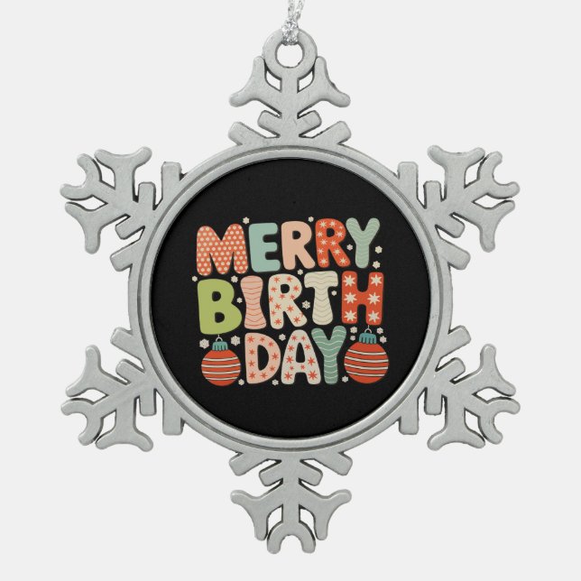 Merry Birthday Birth Day Cute Xmas Matching Family Snowflake Pewter Christmas Ornament (Front)