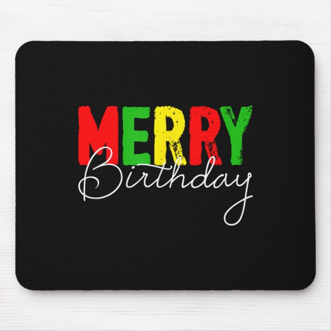 Merry Birthday, Born On Christmas Day  Mouse Pad (Front)