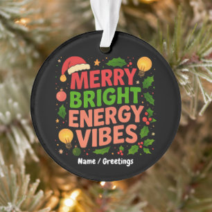 Merry Bright Energy Christmas Vibes Santa Winter Ornament