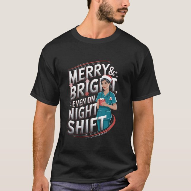 Merry Bright Even On Night Shift Nurse Christmas  T-Shirt (Front)