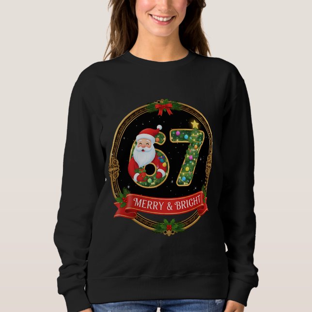 Merry & Bright Santa Claus Six Seven Xmas Meme 6 7 Sweatshirt (Front)