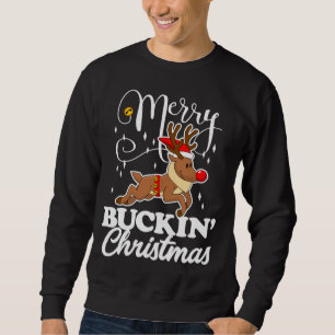 Merry Buckin' Christmas Reindeer Deer Sweatshirt