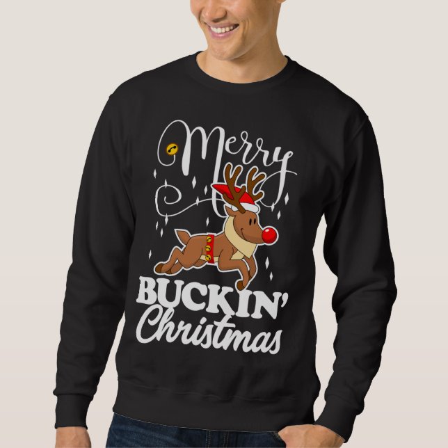 Merry Buckin' Christmas Reindeer Deer Sweatshirt (Front)