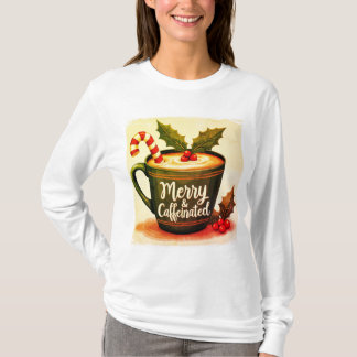 Merry caffeinatedT-Shirt T-Shirt