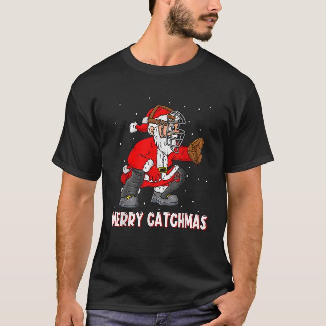 Merry Catchmas Christmas Santa Claus Baseball Catc T-Shirt (Front)