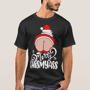 Merry Chismyass Santa Butt Funny Merry Christmas X T-Shirt