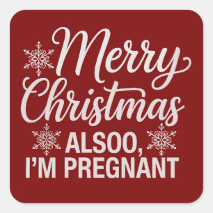 Merry Christmas Also Im Pregnant Baby Announcement Square Sticker