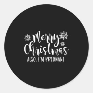 Merry Christmas Also Im Pregnant Holiday Baby Anno Classic Round Sticker