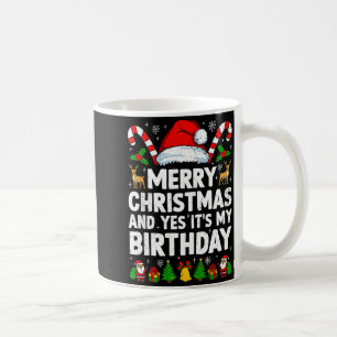 Merry Christmas & Yes It's My Birthday Xmas Bd Coffee Mug