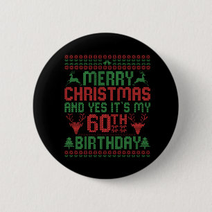 Merry Christmas And Yes It's my 60th Birthday Gift 6 Cm Round Badge