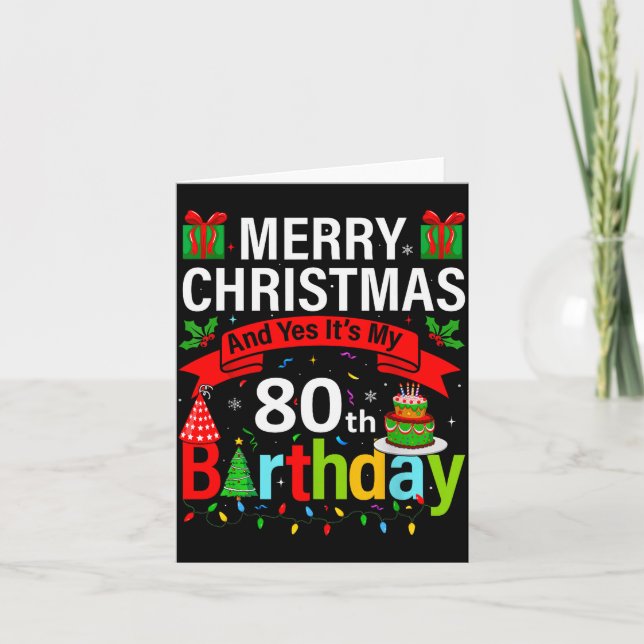 Merry Christmas And Yes It's My 80th Birthday Chri Card (Front)